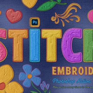 May include: A Photoshop action called "Stitch Embroidery" that creates a stitched, embroidered text effect. The text "STITCH" is in colorful, stitched letters on a blue denim background. The text "EMBROIDERY" is below the word "STITCH" in a smaller font.