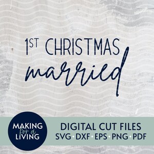 May include: Digital cut files for a first Christmas married. The design features the text "1st Christmas married" in a handwritten font. The files are available in SVG, DXF, EPS, PNG, and PDF formats.