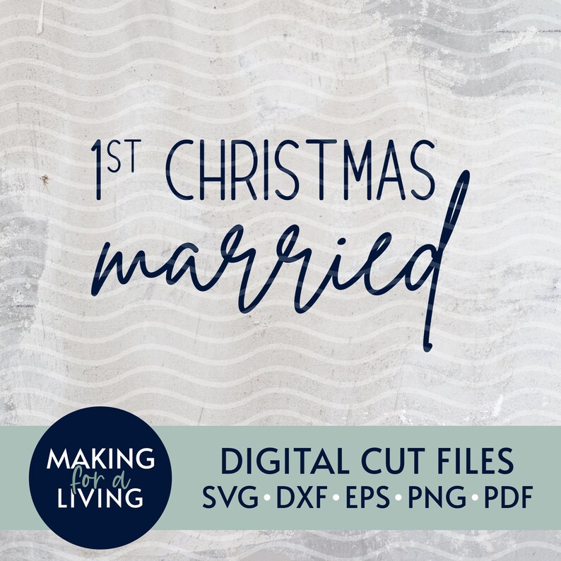 May include: Digital cut files for a first Christmas married. The design features the text "1st Christmas married" in a handwritten font. The files are available in SVG, DXF, EPS, PNG, and PDF formats.