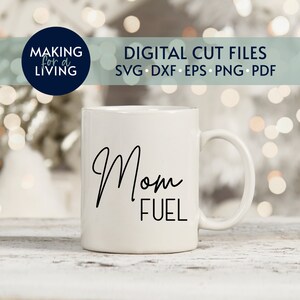 Mom Fuel - SVG Cut File | Digital cut files for Cricut, Silhouette, dxf, eps, pdf | coffee mug svg, mom mug svg, mother coffee svg