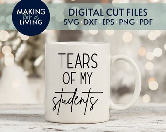 Lágrimas de mis estudiantes - SVG Cut File / Digital cut files for Cricut, Silhouette, dxf, eps, pdf / coffee mug svg, teacher svg, teacher mug