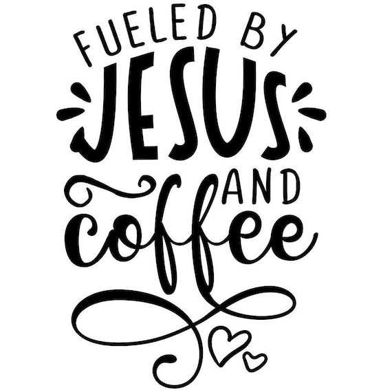Fueled By Jesus And Coffee