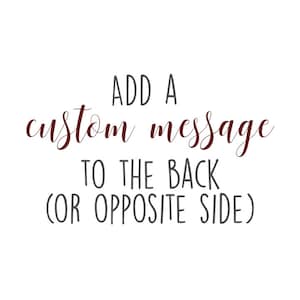 ADD a Custom Message to the back (or opposite side) of your item
