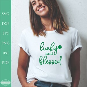 Lucky and Blessed SVG, St. Patrick's Day Shirt svg, svg For Cricut, svg para camiseta, Valentine Shirt svg, Cut File, Files for Cricut