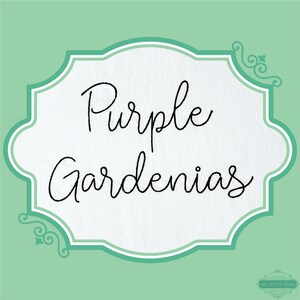 May include: A white label with a decorative border in teal and green. The label says "Purple Gardenias" in black cursive writing.