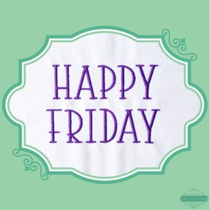 May include: A white scalloped frame with a purple embroidered message that reads "Happy Friday".
