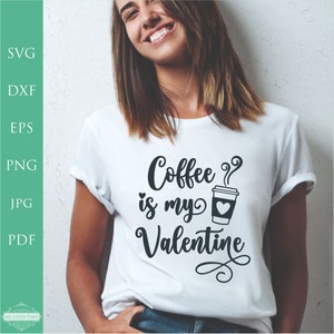 Café es mi San Valentín SVG, Camisa de San Valentín svg, svg Para Cricut, svg para camiseta, Camisa de San Valentín svg, Archivo de corte, Archivos para Cricut