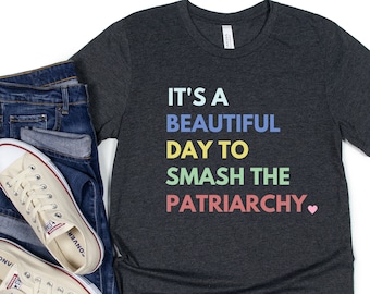 Feminist Shirt, Women's Rights Shirt, Smash the Patriarchy