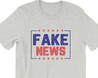 Fake News T Shirt, Fake News Shirt, Liberal Tee, Conservative Tee, Political Tee