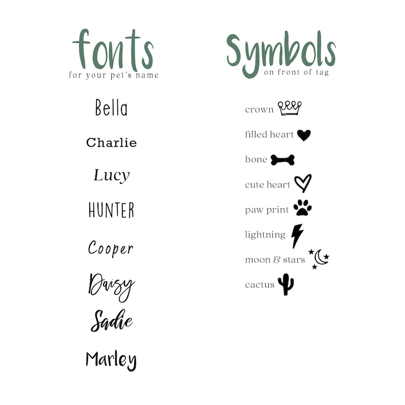 May include: A white background with black text and symbols. The text on the left side reads "fonts for your pet's name" and lists various names in different fonts. The text on the right side reads "Symbols on front of tag" and lists various symbols with their names, such as crown, filled heart, bone, cute heart, paw print, lightning, moon & stars, and cactus.