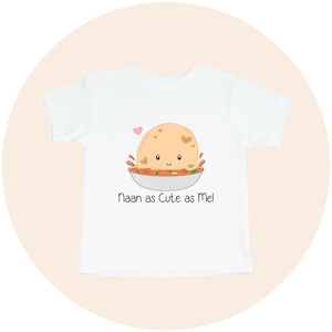 Naan as Cute as Me Toddler Tee, Cute and Funny Kids Food Clothes, Girl or Boy Food Shirt, Children&#39;s Gift or Present