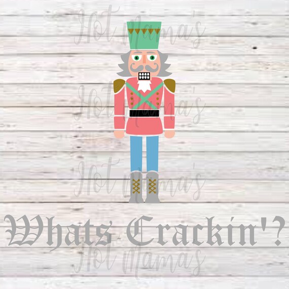 Download What S Crackin Nutcracker Svg Etsy