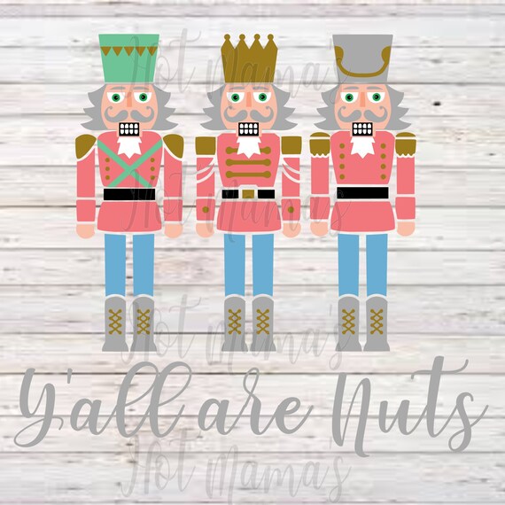 Download Yall Are Nuts Nutcracker Svg Etsy
