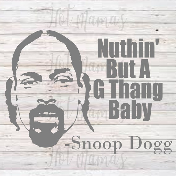 Snoop Dogg Svg Nuthin But A G Thang Baby Etsy Snoop Dogg Svg Nuthin But A G Thang Baby Etsy