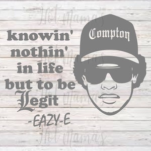 Eazy E Knowin nichts im Leben, als legitim zu sein