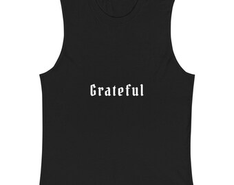 Grateful...Muscle Shirt