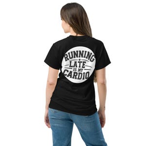 Running Tardi è il mio cardio T-shirt classica unisex