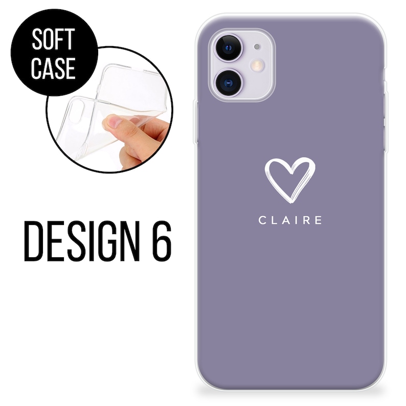 May include: A lavender soft phone case with a white heart design and the name "CLAIRE" printed below. The words "SOFT CASE" are in a black circle in the upper left corner, and "DESIGN 6" is printed in black below.