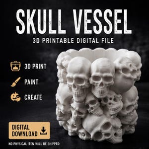 May include: A white 3D printable digital file of a vessel covered in multiple skull designs. The image includes the text SKULL VESSEL, 3D PRINTABLE DIGITAL FILE, 3D PRINT, PAINT, CREATE, and DIGITAL DOWNLOAD with a downward arrow icon.