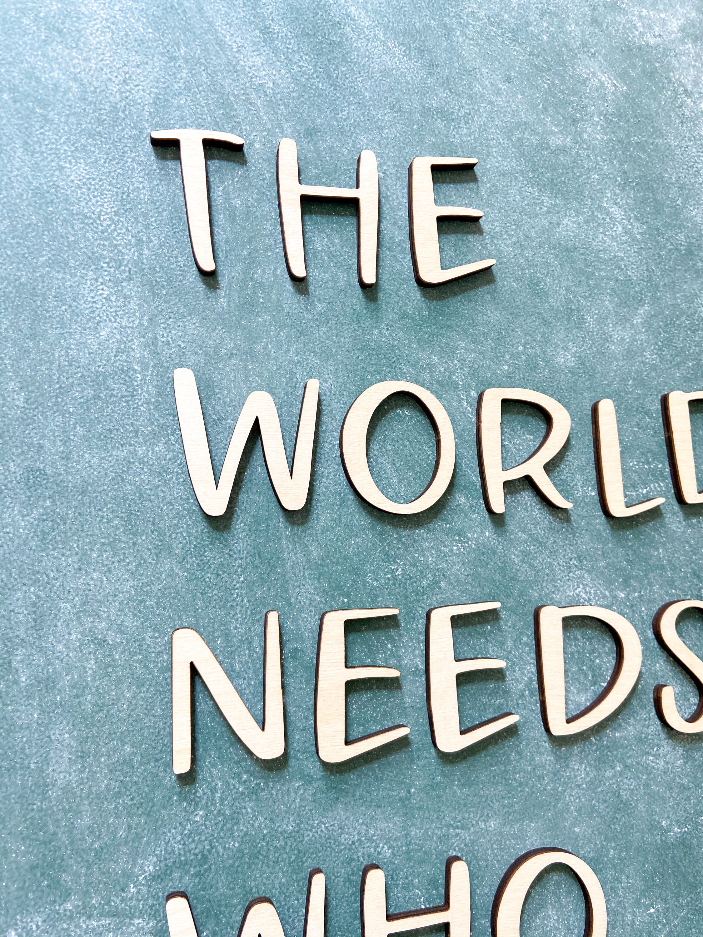 The world needs who you were made to be Laser cut quote Etsy