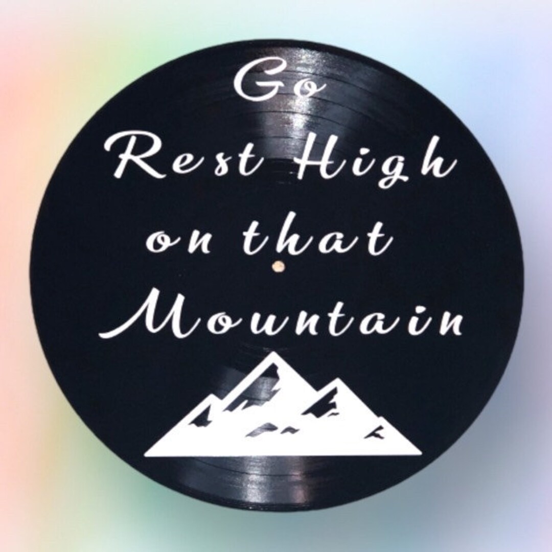 Song go Rest High on That Mountain Inspired Vinyl Record Art / Wall
