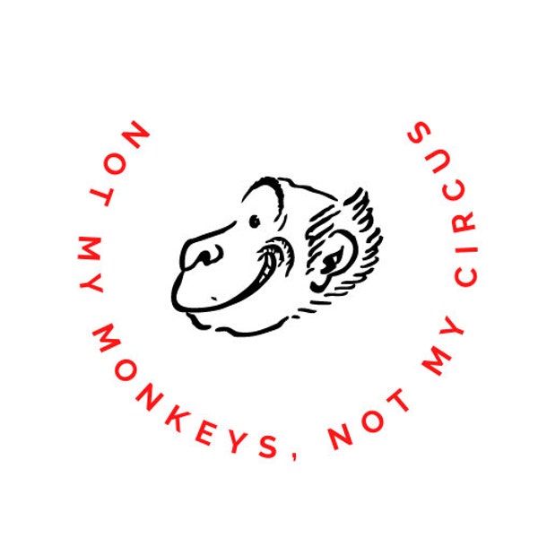 Not My Circus, Not My Monkeys Sticker