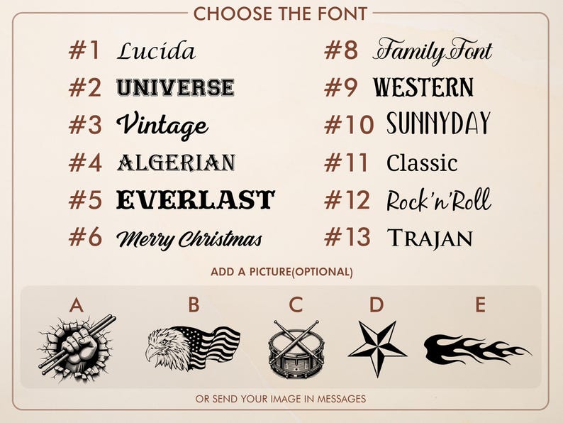 May include: A beige graphic with font options numbered 1-13, including Lucida, Universe, Vintage, Algerian, Everlast, Merry Christmas, Family Font, Western, Sunnyday, Classic, Rock'n'Roll, and Trajan. Additional picture options include a fist, eagle, drum, star, and flames.
