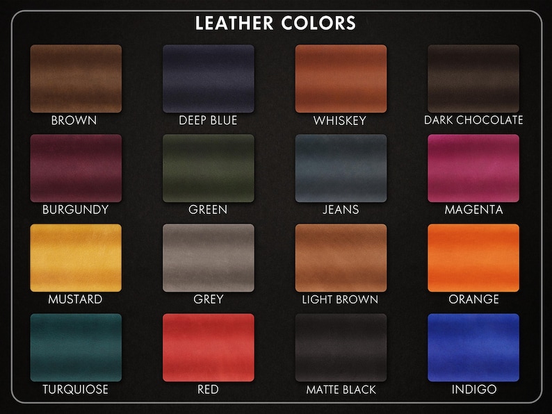May include: A color chart displaying various leather colors. The chart includes swatches labeled: Brown, Deep Blue, Whiskey, Dark Chocolate, Burgundy, Green, Jeans, Magenta, Mustard, Grey, Light Brown, Orange, Turquoise, Red, Matte Black, and Indigo.