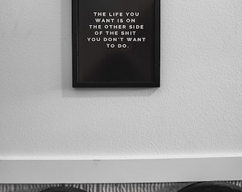La vida que quieres está al otro lado de la mierda que no quieres hacer, cita de emprendedor, arte inspirador, decoración de oficina exitosa