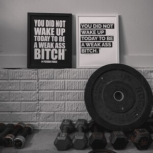 You Did Not Wake Up Today To Be A Weak Ass Bitch ® Poster, Mindset Quote, Inspirational Art, Success Office Decor image 6