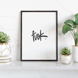 Fuck. Wall Art, Funny Home Decor, Inspirational and Motivational Quote, Badass Print image 2