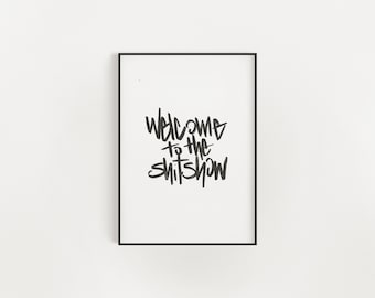welkom bij de shitshow, interieurontwerp, kalligrafieprint, grappig decor voor binnenkomst