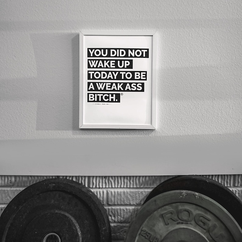 You Did Not Wake Up Today To Be A Weak Ass Bitch ® Poster, Mindset Quote, Inspirational Art, Success Office Decor image 1