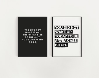 Quote print set of 2, Art Bundle, The Life You Want and You Did Not Wake Up Today To Be a Weak Ass Bitch, Inspirational Sign, Office Poster