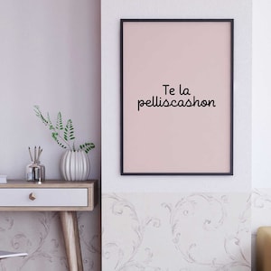 Spanglish Quote Wall Art — Te la Pelliscashon — Quote in Spanish Print Art, Spanish Wall Decor, Mexican Adult Humor Saying Home Decor
