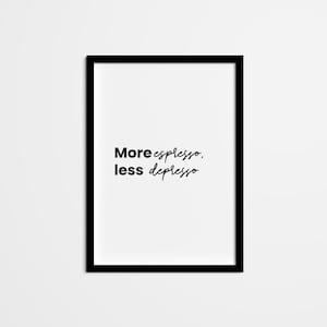 Funny Quote Wall Art — More Espresso, Less Depresso — Dark Humor Home Decor, Adult Humor Printable Art, Neutral Home decor for Home Office