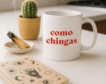 Taza "Como Chingas" — Divertida taza de café en español, regalo para latinas, taza bilingüe, taza con refrán mexicano, apta para lavavajillas y microondas