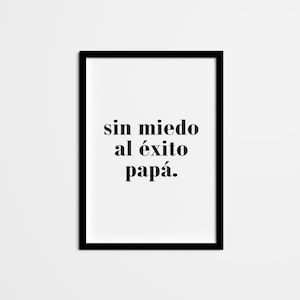 Spanish Quote Wall Art — Sin Miedo Al Exito Papa — Quote in Spanish Print Art, Spanish Wall Decor, Mexican Saying Home Decor