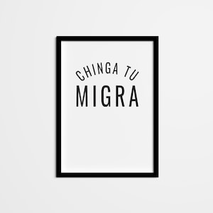 Spanish Quote Wall Art — Chinga tu migra — Quote in Spanish Print Art, Spanish Wall Decor, Mexican Dark Humor Saying Home Decor
