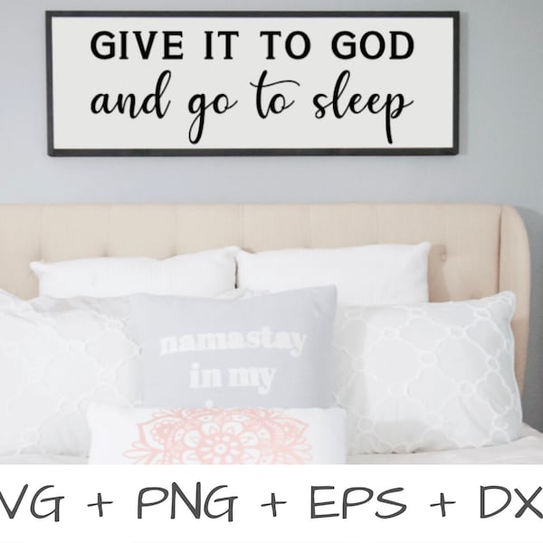 Give it to God and go to Sleep  SVG cut file - Inspirational cut file  for cricut, silhouette or cameo - religious cut file - christian