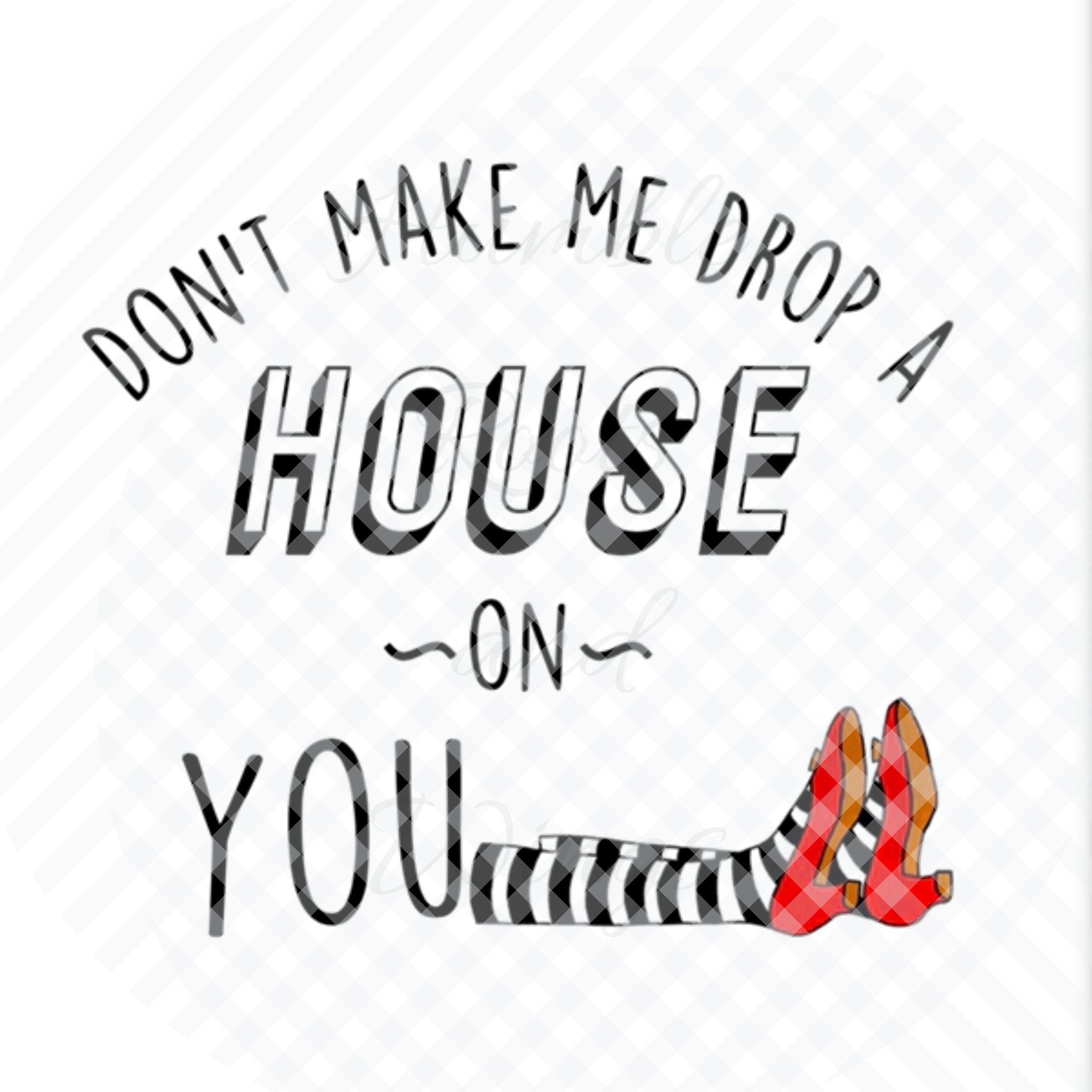 Dames Halloween Don'T Make Me Drop A House On You Shirt Sweatshirts