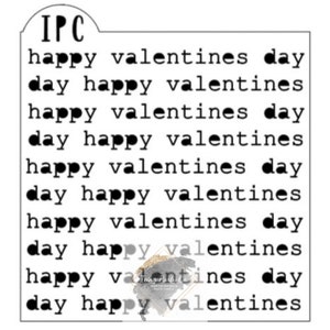 May include: A white stencil with the text "happy valentines day" repeated multiple times in a typewriter font. The stencil also includes the letters "IPC" at the top.