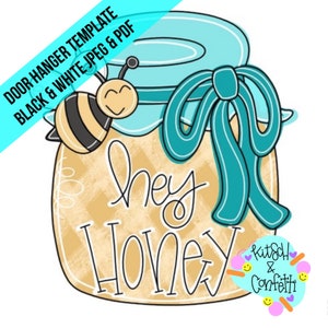 May include: A door hanger template featuring a honey jar with a blue ribbon and a bee. The jar has a yellow and brown checkered pattern and the text "hey honey" is written on it. The template is available in black and white JPEG and PDF formats.