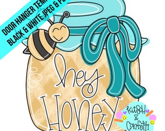 May include: A digital illustration of a mason jar with a light blue lid and a teal ribbon bow. A cartoon bee with black and yellow stripes is on the left. The text reads "hey Honey" in black script. A banner says "DOOR HANGER TEMPLATE BLACK & WHITE JPEG & PDF".