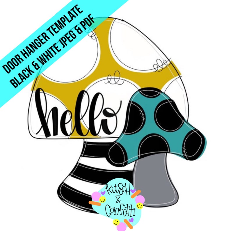 May include: A digital door hanger template featuring two mushrooms. The larger mushroom is mustard yellow with white spots and the word hello in black script. The smaller mushroom is teal with black spots. Text reads DOOR HANGER TEMPLATE.