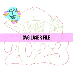May include: A green and red outline of a graduation cap with the text "Class of 2023" and the words "SVG Laser File" in a pink banner.