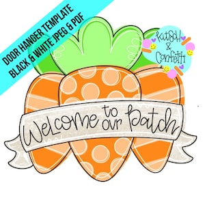 May include: A digital door hanger template featuring three orange carrots with white polka dots and stripes, topped with green leafy stems. A white banner across the center displays the text Welcome to our Patch. Includes Kitsch & Confetti logo.