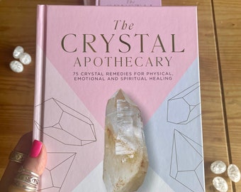 The Crystal Apothecary - crystal book, crystals for beginners, crystal healing therapy, guide to gemstones, crystal manifestation