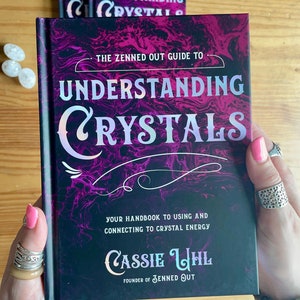 The Zenned Out Guide to Understanding Crystals - crystal book, crystals for beginners, crystal healing, guide to gemstones, manifestation