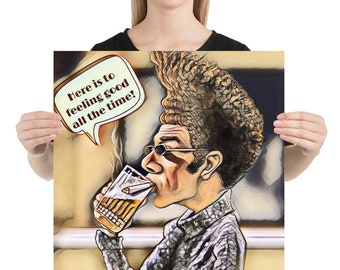 Here is to feeling good all the time - Matte Poster